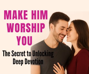 Make Him Worship You: The Secret to Unlocking Deep Devotion